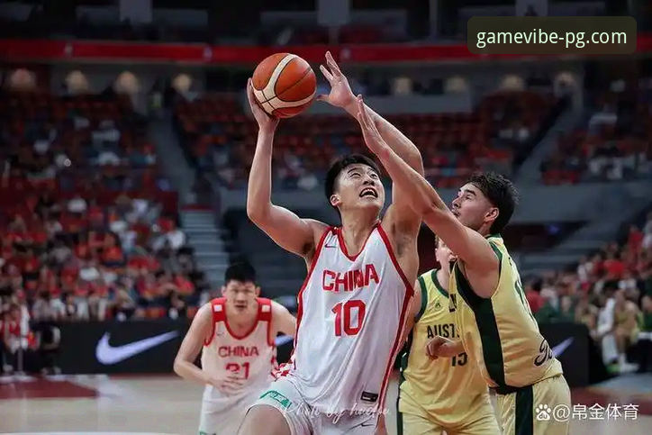 中国男篮91-81澳大利亚热身赛胜利：PG娱乐平台观赛体验与技术分析完整指南